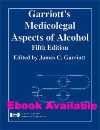 Garriott’s Medicolegal Aspects of Alcohol, Fifth Edition - Lawyers & Judges Publishing Company, Inc.