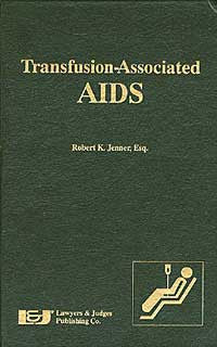 Transfusion-Associated AIDS - Lawyers & Judges Publishing Company, Inc.