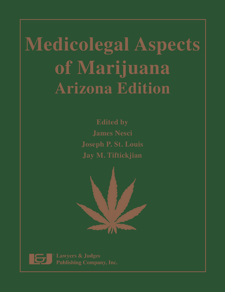Medicolegal Aspects of Marijuana: Arizona Edition - Lawyers & Judges Publishing Company, Inc.