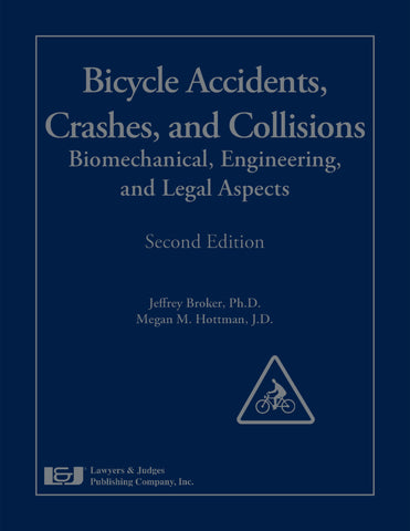 Bicycle Accidents, Crashes, and Collisions: Biomechanical, Engineering, and Legal Aspects, Second Edition - Lawyers & Judges Publishing Company, Inc.