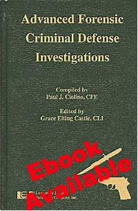 Advanced Forensic Criminal Defense Investigations - Lawyers & Judges Publishing Company, Inc.