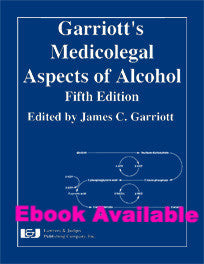 Garriott’s Medicolegal Aspects of Alcohol, Fifth Edition - Lawyers & Judges Publishing Company, Inc.
