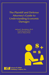 Plaintiff and Defense Attorney's Guide to Understanding Economic Damages - Lawyers & Judges Publishing Company, Inc.