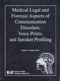Medical-Legal and Forensic Aspects of Communication Disorders, Voice Prints, & Speaker Profiling - Lawyers & Judges Publishing Company, Inc.