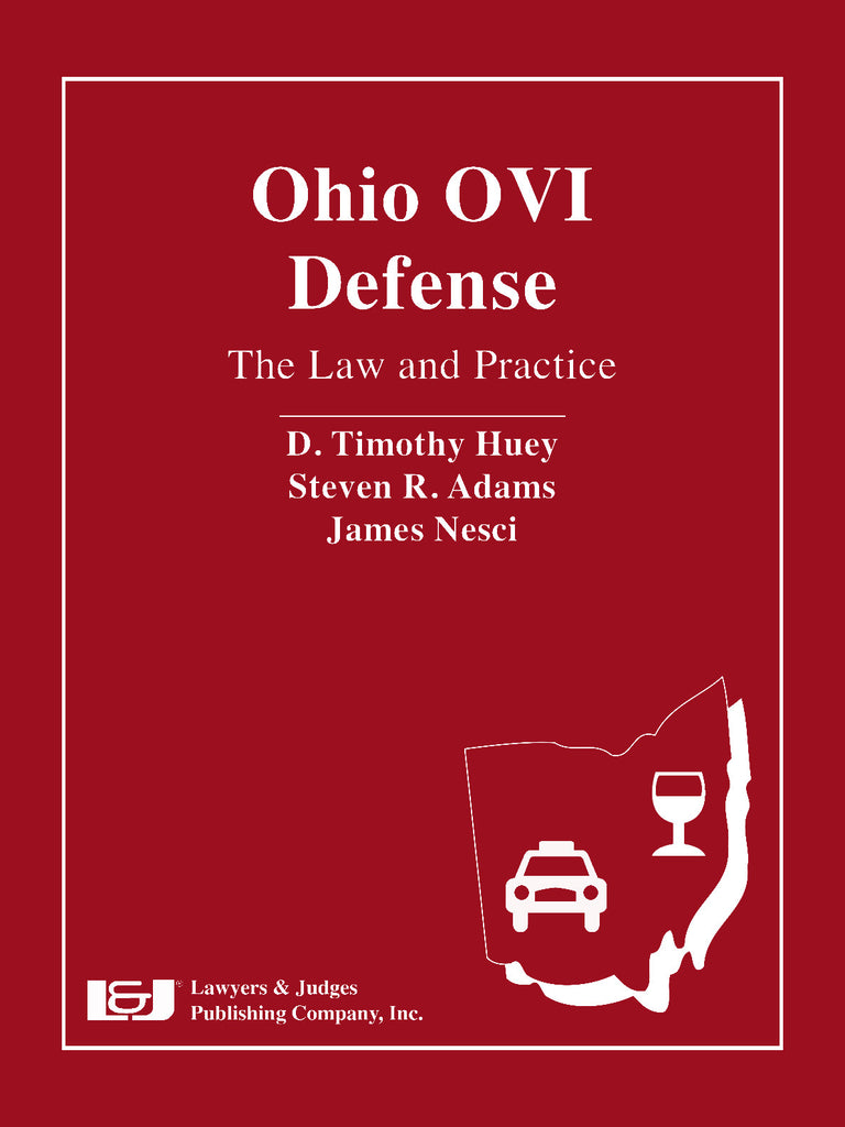 Ohio OVI Defense: The Law and Practice - Lawyers & Judges Publishing Company, Inc.