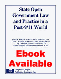 State Open Government Law & Practice in a Post 9/11 World - Lawyers & Judges Publishing Company, Inc.