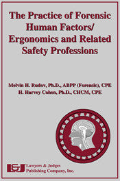 Practice of Forensic Human Factors/Ergonomics and Related Safety Professions - Lawyers & Judges Publishing Company, Inc.