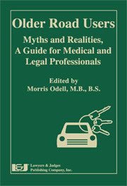 Older Road Users: Myths and Realities, A Guide for Medical and Legal Professionals - Lawyers & Judges Publishing Company, Inc.