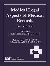 Medical Legal Aspects of Medical Records, Second Edition (Volume I) - Lawyers & Judges Publishing Company, Inc.