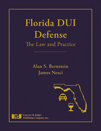 Florida DUI Defense: The Law & Practice with DVD - Lawyers & Judges Publishing Company, Inc.
