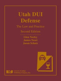 Utah DUI Defense: The Law & Practice with DVD, Second Edition - Lawyers & Judges Publishing Company, Inc.