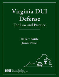 Virginia DUI Defense: The Law & Practice with DVD - Lawyers & Judges Publishing Company, Inc.