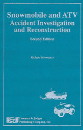Snowmobile and ATV Accident Investigation and Reconstruction, Second Edition - Lawyers & Judges Publishing Company, Inc.
