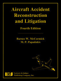Aircraft Accident Reconstruction & Litigation, Fourth Edition - Lawyers & Judges Publishing Company, Inc.