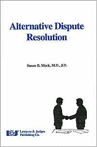 Alternative Dispute Resolution - Lawyers & Judges Publishing Company, Inc.