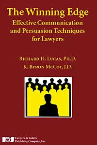 Winning Edge: Effective Communication and Persuasion Techniques for Lawyers - Lawyers & Judges Publishing Company, Inc.
