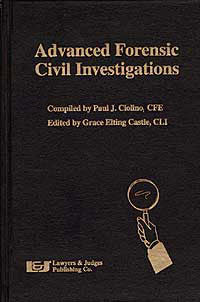 Advanced Forensic Civil Investigations - Lawyers & Judges Publishing Company, Inc.