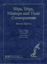 Slips Trips Missteps and Their Consequences, Second Edition - Lawyers & Judges Publishing Company, Inc.