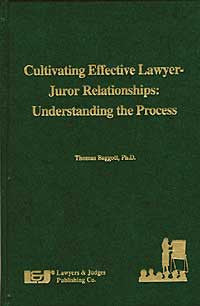 Cultivating Effective Lawyer-Juror Relationships: Understanding the Process - Lawyers & Judges Publishing Company, Inc.