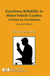 Eyewitness Reliability in Motor Vehicle Crashes: A Primer for Practitioners 2nd edition - Lawyers & Judges Publishing Company, Inc.