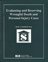 Evaluating and Reserving Wrongful Death and Personal Injury Cases - Lawyers & Judges Publishing Company, Inc.