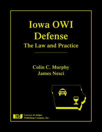Iowa OWI Defense: The Law & Practice with DVD - Lawyers & Judges Publishing Company, Inc.