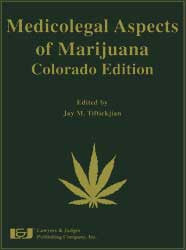 Medicolegal Aspects of Marijuana: Colorado Edition - Lawyers & Judges Publishing Company, Inc.