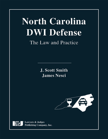 North Carolina DWI Defense: The Law & Practice with DVD - Lawyers & Judges Publishing Company, Inc.