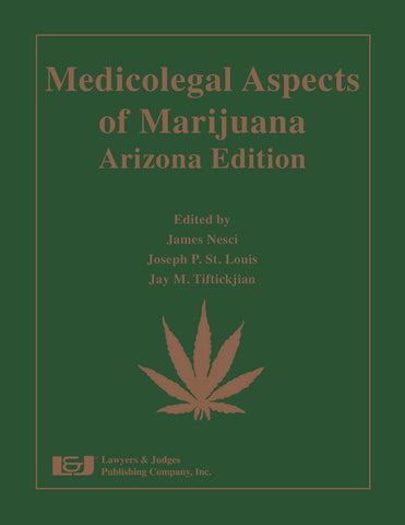 Medicolegal Aspects of Marijuana: Arizona Edition - Lawyers & Judges Publishing Company, Inc.