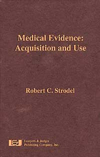 Medical Evidence: Acquisition and Use - Lawyers & Judges Publishing Company, Inc.