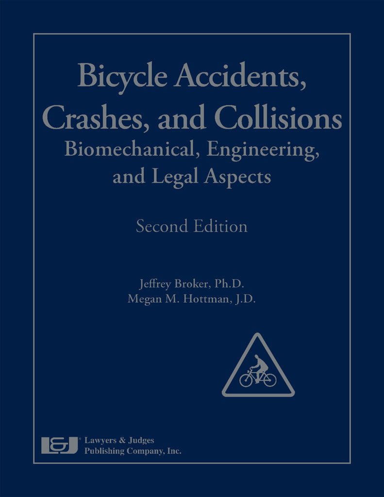 Bicycle Accidents, Crashes, and Collisions: Biomechanical, Engineering, and Legal Aspects, Second Edition - Lawyers & Judges Publishing Company, Inc.