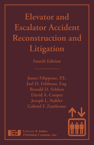 Elevator and Escalator Accident Reconstruction and Litigation, Fourth Edition - Lawyers & Judges Publishing Company, Inc.