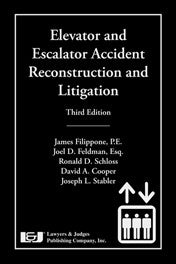 Elevator and Escalator Accident Reconstruction and Litigation, Third Edition - Lawyers & Judges Publishing Company, Inc.