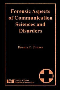 Forensic Aspects of Communication Sciences and Disorders - Lawyers & Judges Publishing Company, Inc.
