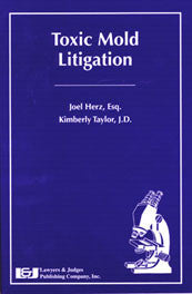 Toxic Mold Litigation 1st Edition - Lawyers & Judges Publishing Company, Inc.