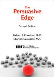 Persuasive Edge Second Edition - Lawyers & Judges Publishing Company, Inc.