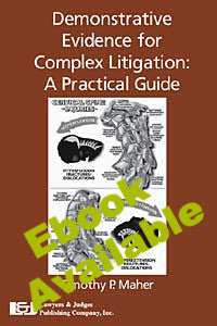 Demonstrative Evidence for Complex Litigation - Lawyers & Judges Publishing Company, Inc.