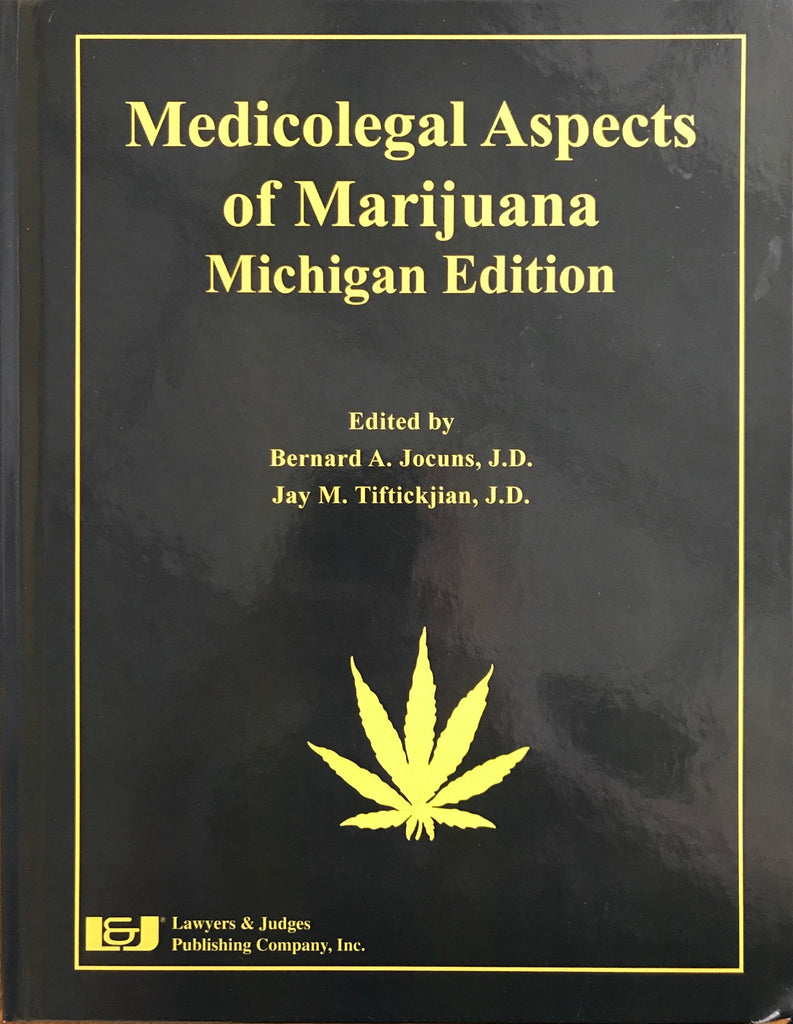 Medicolegal Aspects of Marijuana: Michigan Edition - Lawyers & Judges Publishing Company, Inc.