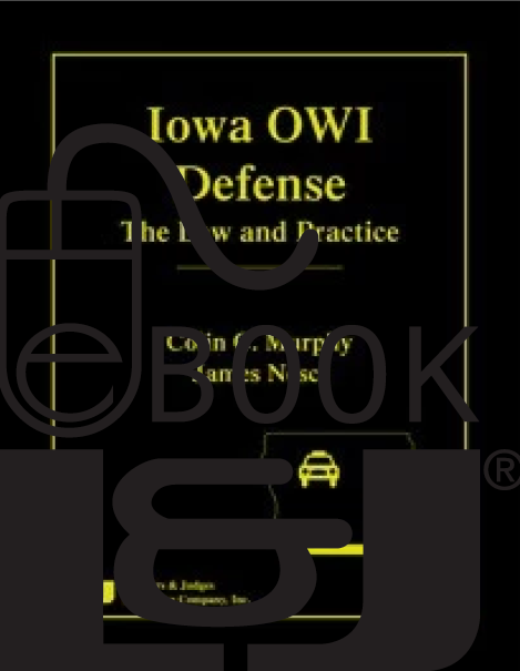 Iowa OWI Defense: The Law & Practice PDF eBook - Lawyers & Judges Publishing Company, Inc.