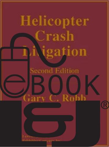 Helicopter Crash Litigation, Second Edition PDF eBook - Lawyers & Judges Publishing Company, Inc.