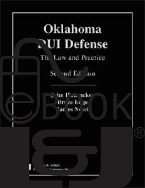 Oklahoma DUI Defense: The Law and Practice, Second Edition PDF eBook - Lawyers & Judges Publishing Company, Inc.