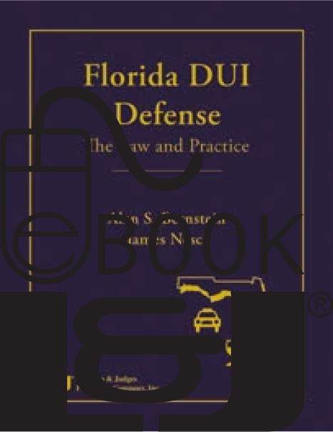 Florida DUI Defense: The Law & Practice PDF eBook - Lawyers & Judges Publishing Company, Inc.