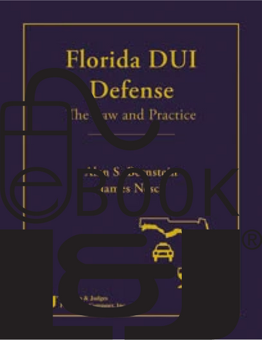 Florida DUI Defense: The Law & Practice PDF eBook - Lawyers & Judges Publishing Company, Inc.