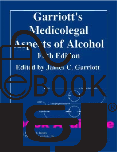 Garriott’s Medicolegal Aspects of Alcohol, Fifth Edition PDF eBook - Lawyers & Judges Publishing Company, Inc.