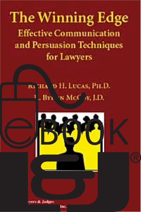 Winning Edge: Effective Communication and Persuasion Techniques for Lawyers PDF eBook - Lawyers & Judges Publishing Company, Inc.