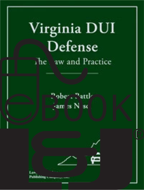 Virginia DUI Defense: The Law & Practice PDF eBook - Lawyers & Judges Publishing Company, Inc.