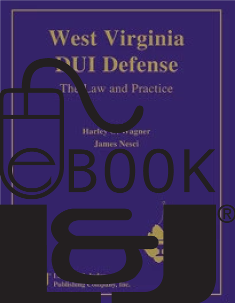 West Virginia DUI Defense: The Law and Practice PDF eBook - Lawyers & Judges Publishing Company, Inc.
