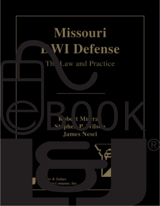 Missouri DWI Defense: The Law and Practice PDF eBook - Lawyers & Judges Publishing Company, Inc.
