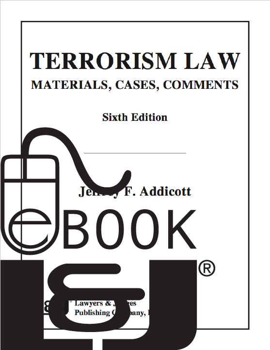 Terrorism Law: Materials Cases Comments, Sixth Edition PDF eBook - Lawyers & Judges Publishing Company, Inc.