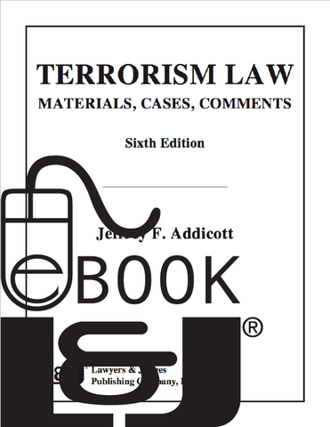 Terrorism Law: Materials Cases Comments, Sixth Edition PDF eBook - Lawyers & Judges Publishing Company, Inc.
